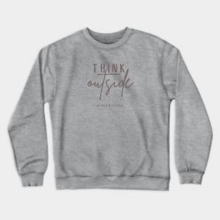 Think Outside Crewneck Sweatshirt